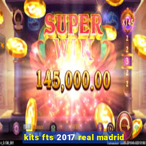 kits fts 2017 real madrid