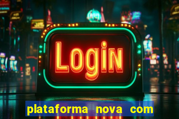 plataforma nova com b么nus de cadastro plataforma com bonus de cadastro facebook