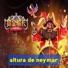 altura de neymar