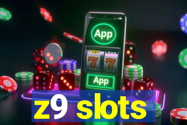 z9 slots