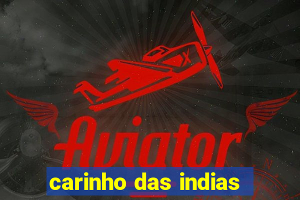 carinho das indias