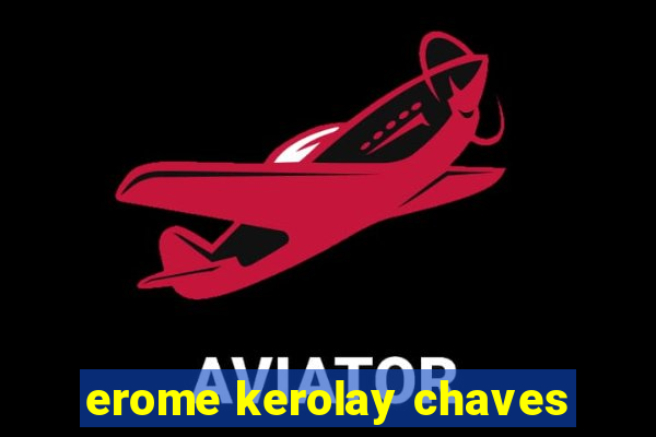 erome kerolay chaves