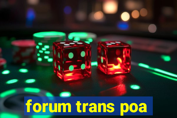 forum trans poa