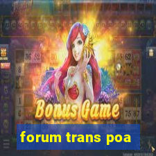 forum trans poa