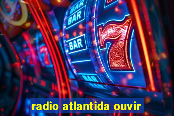 radio atlantida ouvir