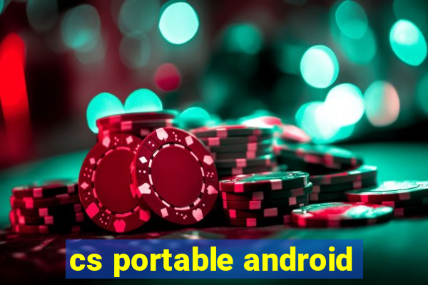 cs portable android