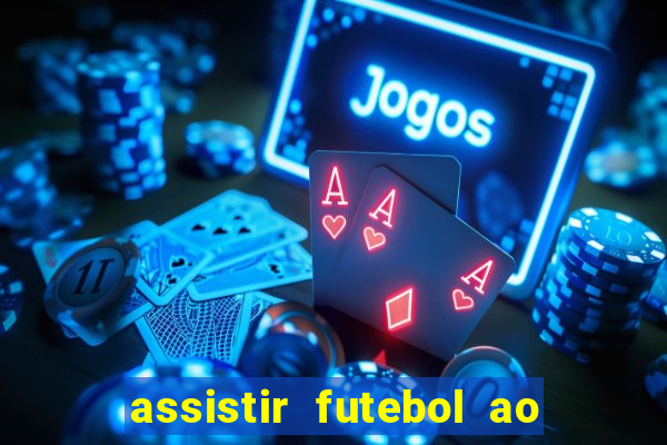 assistir futebol ao vivo rcm