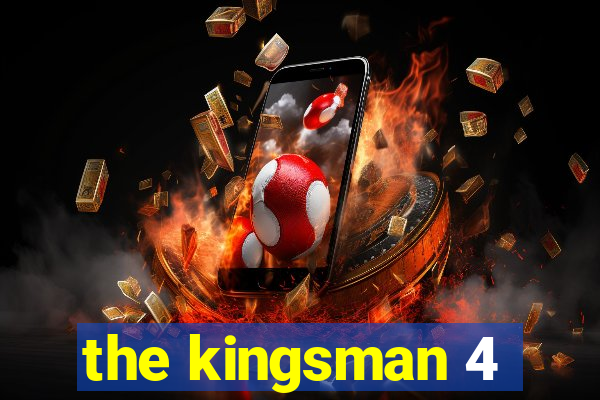 the kingsman 4