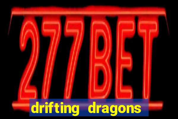 drifting dragons season 2