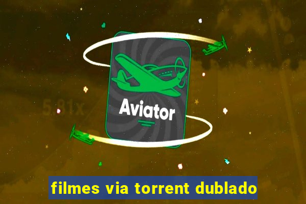 filmes via torrent dublado