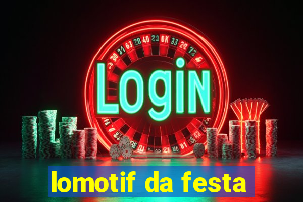 lomotif da festa