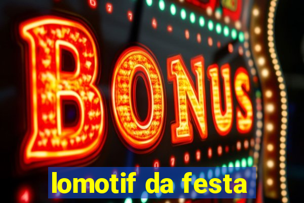 lomotif da festa