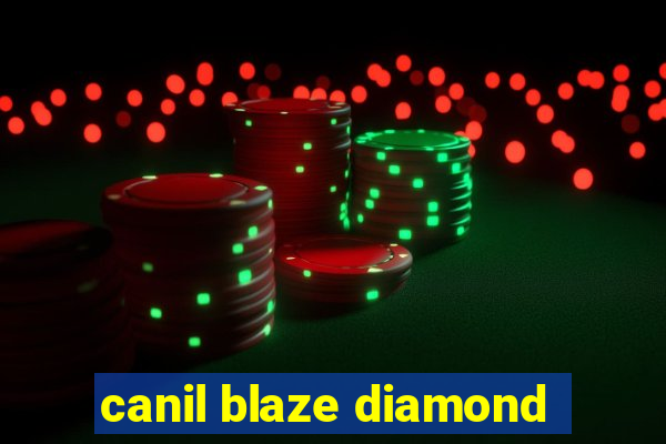 canil blaze diamond