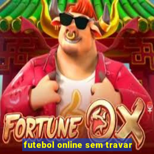 futebol online sem travar