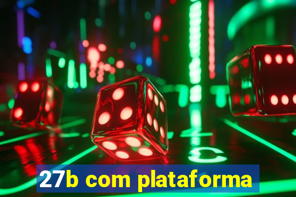 27b com plataforma