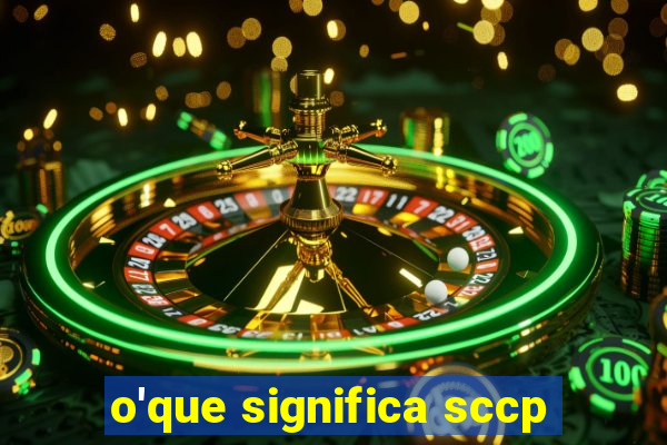 o'que significa sccp