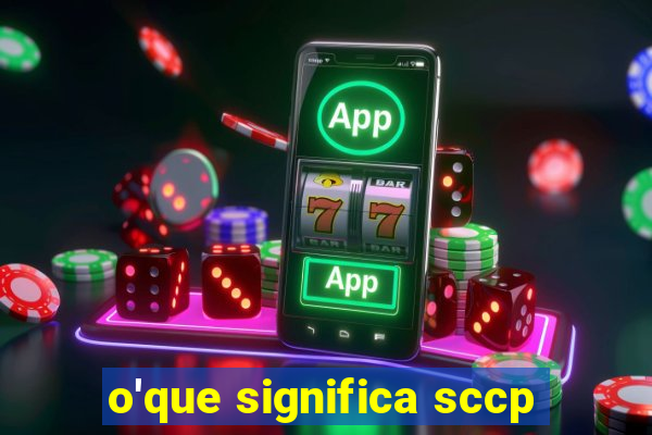 o'que significa sccp