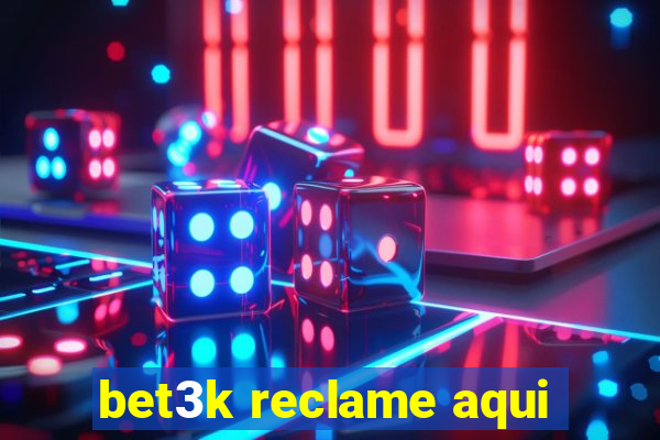 bet3k reclame aqui