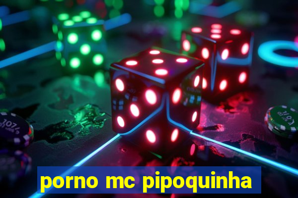 porno mc pipoquinha