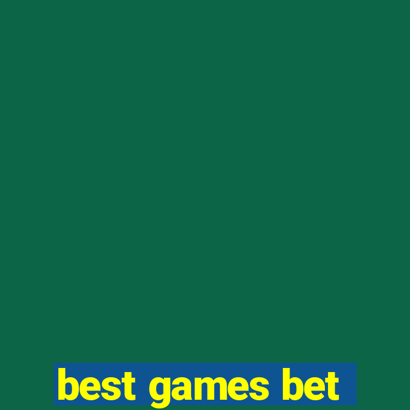 best games bet