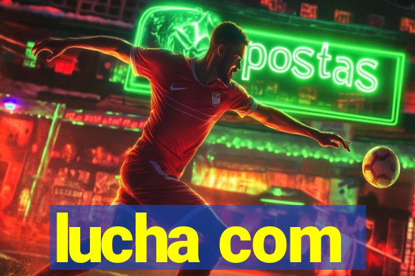 lucha com