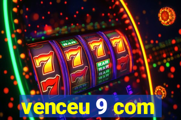 venceu 9 com