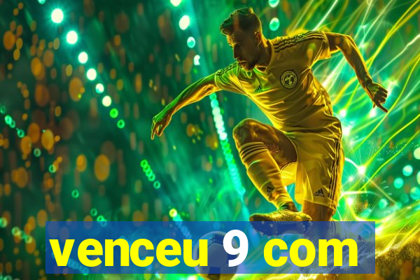 venceu 9 com