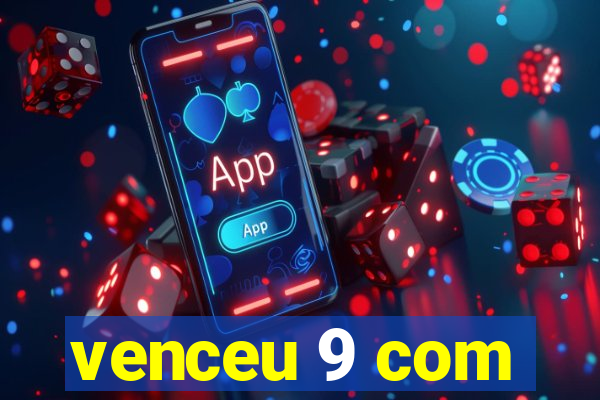 venceu 9 com