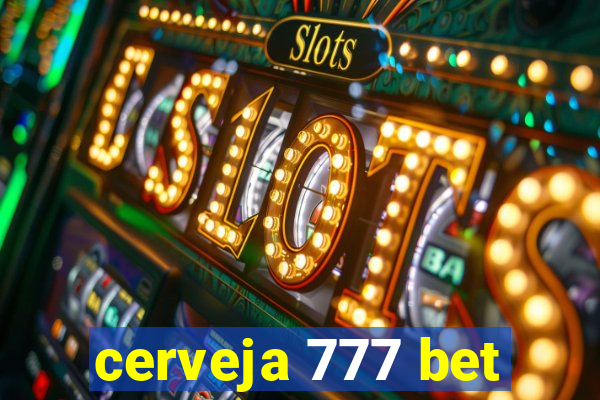 cerveja 777 bet