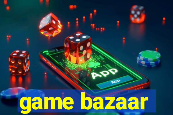 game bazaar