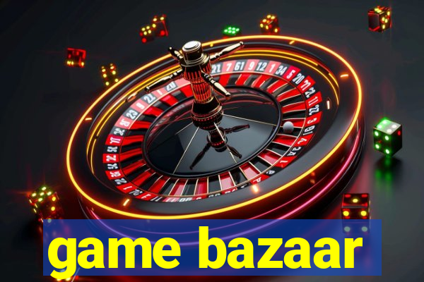 game bazaar