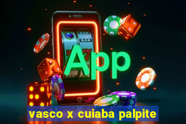 vasco x cuiaba palpite