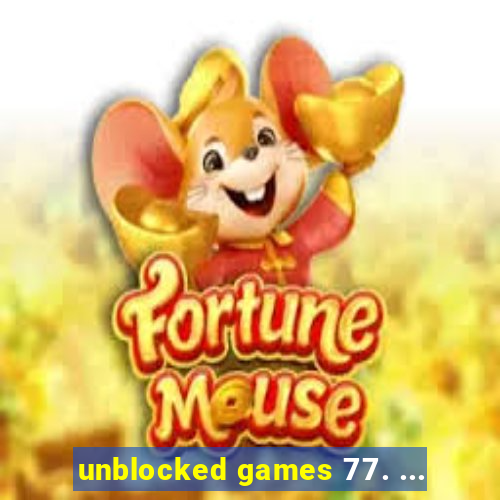 unblocked games 77. ...