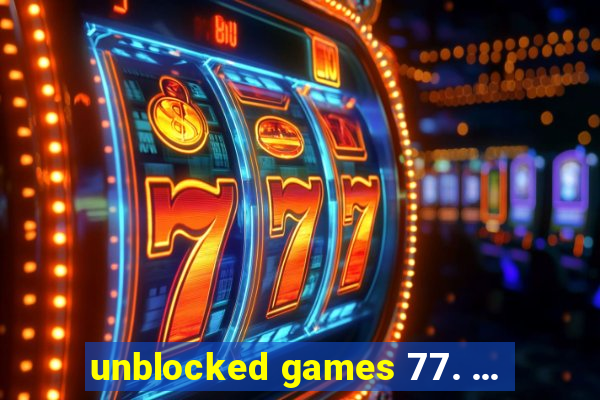 unblocked games 77. ...