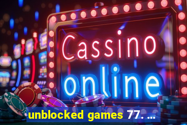 unblocked games 77. ...