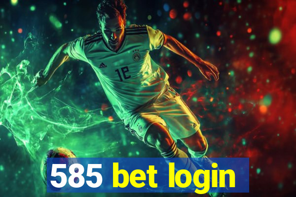 585 bet login