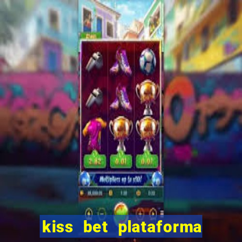 kiss bet plataforma de jogos