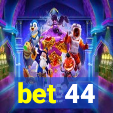 bet 44