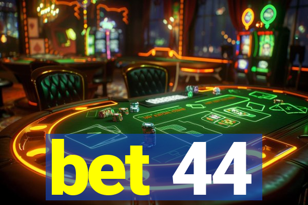 bet 44