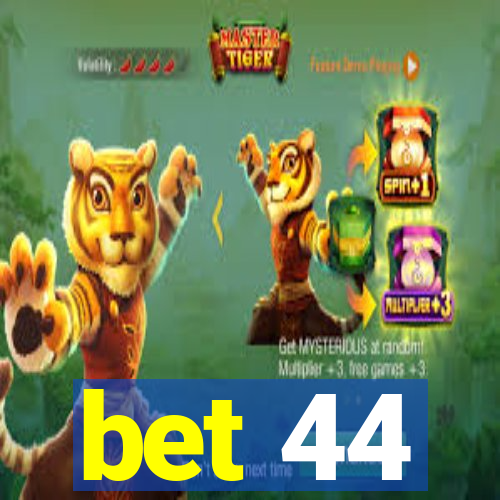 bet 44