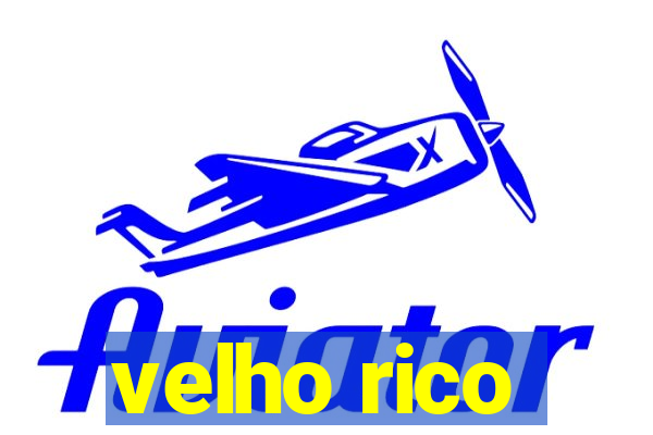 velho rico