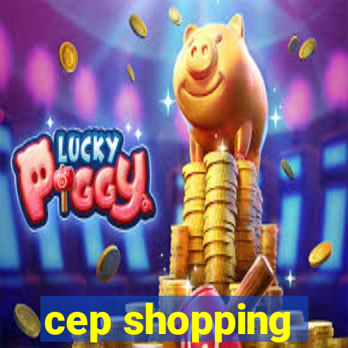 cep shopping