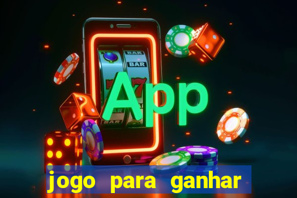 jogo para ganhar dinheiro de verdade no pix sem deposito