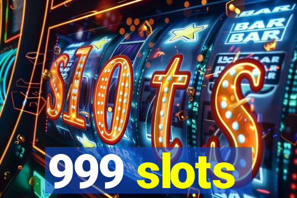 999 slots