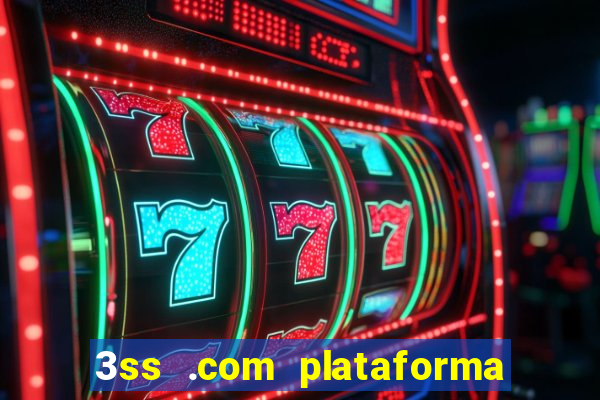 3ss .com plataforma de jogos