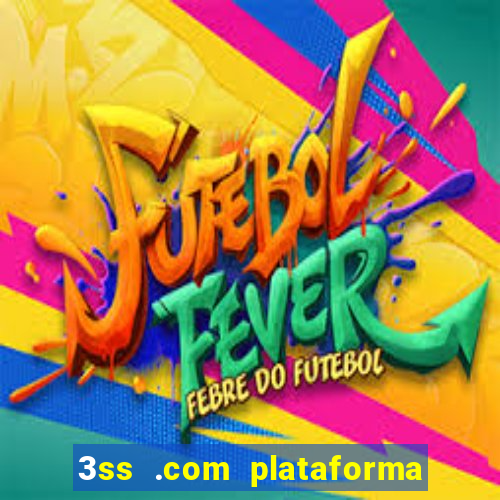 3ss .com plataforma de jogos