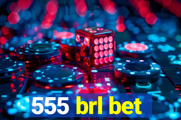 555 brl bet