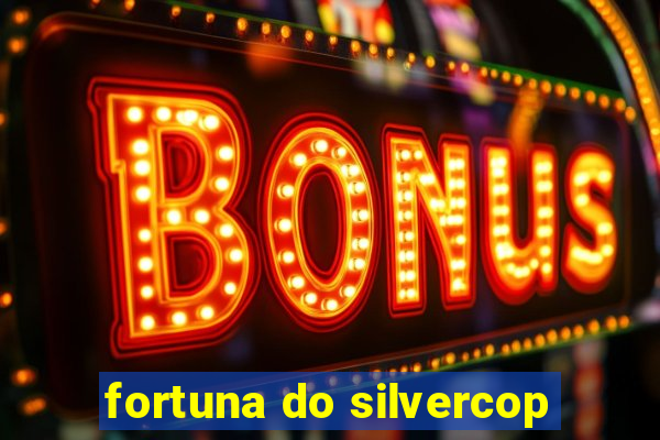 fortuna do silvercop