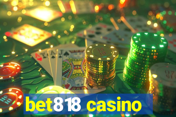 bet818 casino