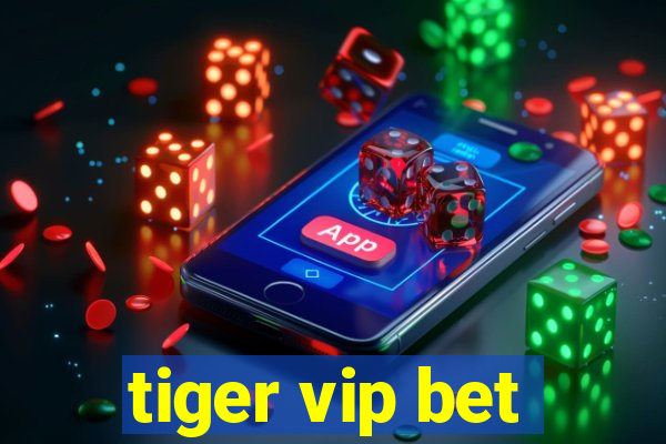 tiger vip bet